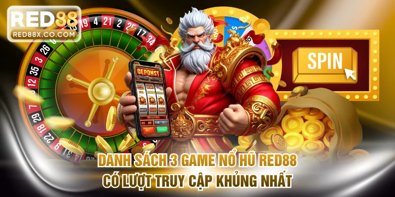 Danh sách 3 game nổ hũ RED88 có lượt truy cập khủng nhất