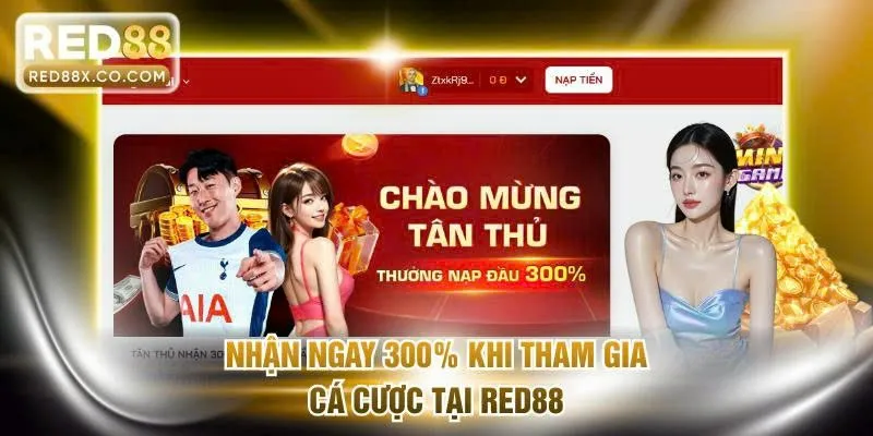Nhận ngay 300% khi tham gia cá cược tại RED88
