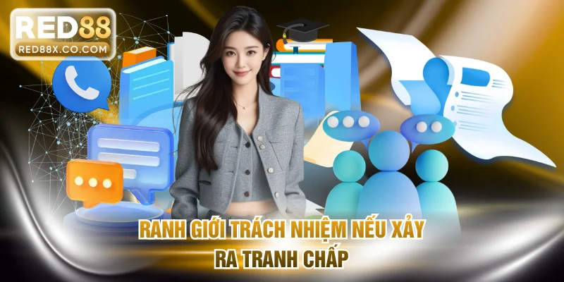 Ranh giới trách nhiệm nếu xảy ra tranh chấp
