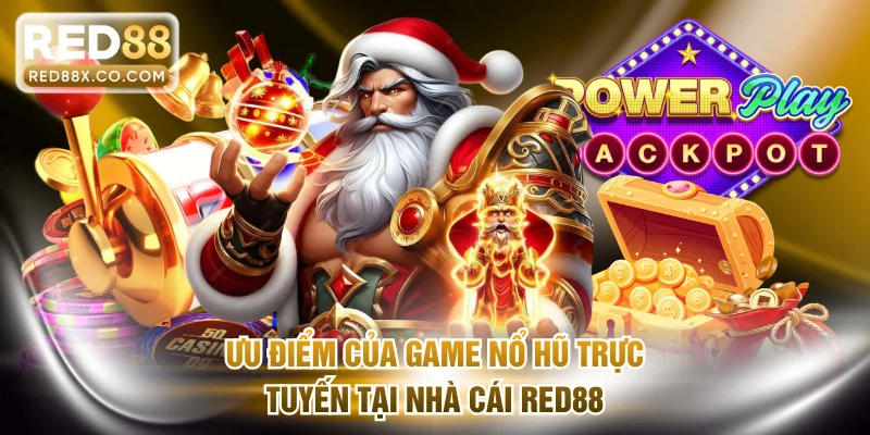 Ưu điểm của game nổ hũ trực tuyến tại nhà cái RED88